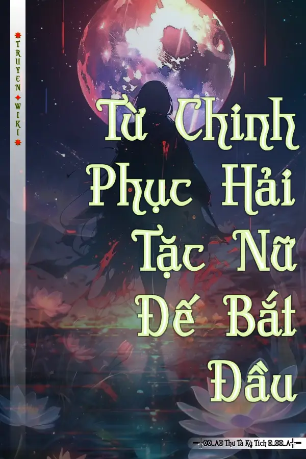 Từ Chinh Phục Hải Tặc Nữ Đế Bắt Đầu