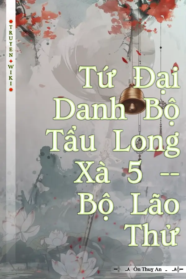 Truyện Tứ Đại Danh Bộ Tẩu Long Xà 5 -- Bộ Lão Thử