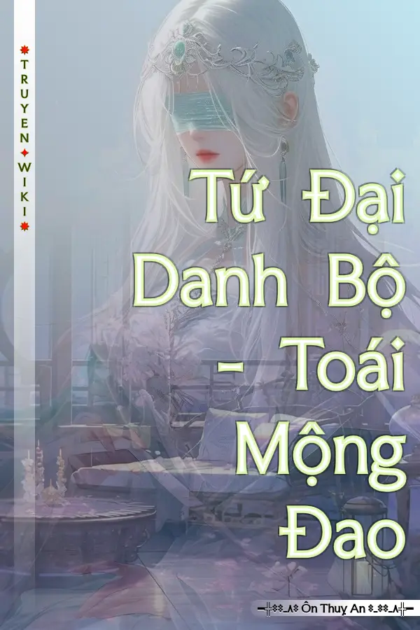 Truyện Tứ Đại Danh Bộ - Toái Mộng Đao