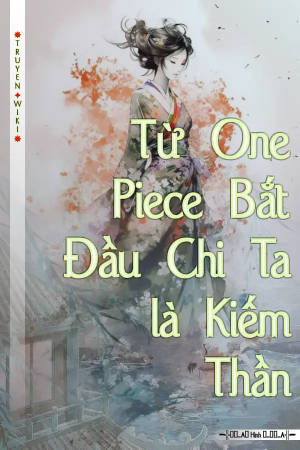 Truyện Từ One Piece Bắt Đầu Chi Ta là Kiếm Thần