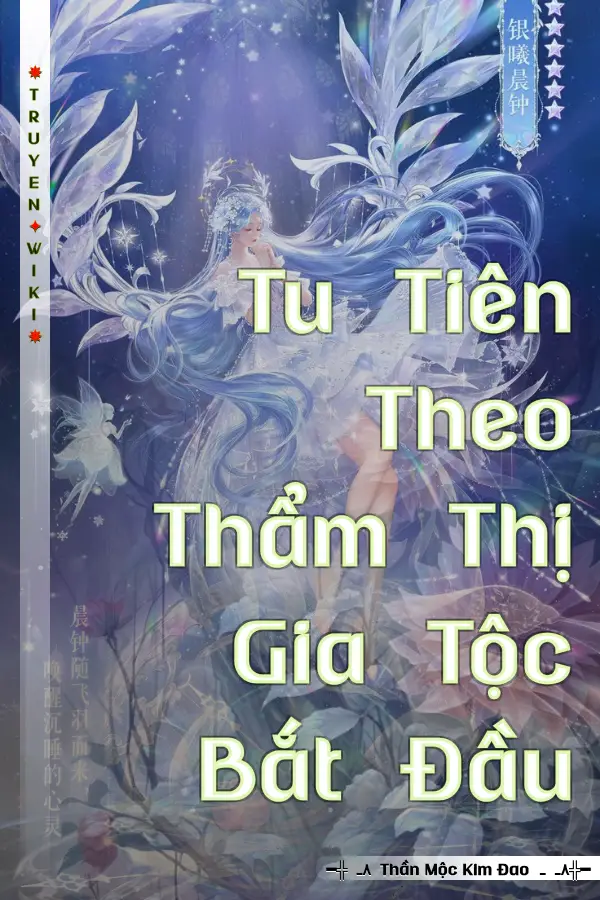 Truyện Tu Tiên Theo Thẩm Thị Gia Tộc Bắt Đầu