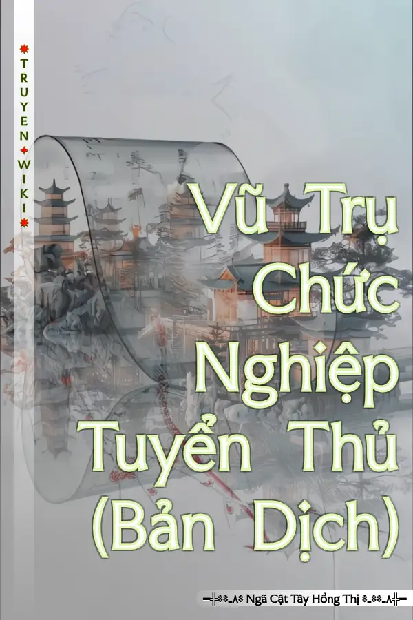 Truyện Vũ Trụ Chức Nghiệp Tuyển Thủ (Bản Dịch)