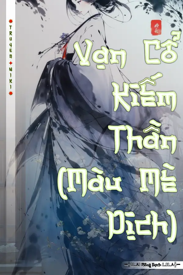 Truyện Vạn Cổ Kiếm Thần (Màu Mè Dịch)