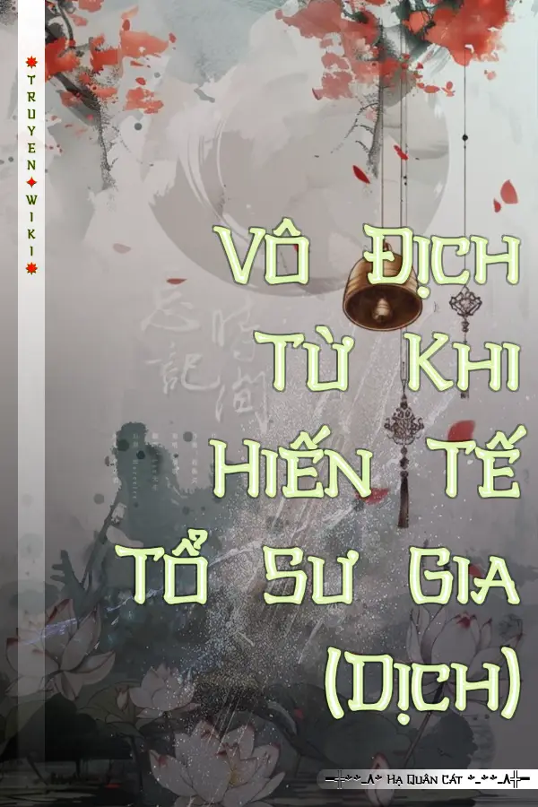 Truyện Vô Địch Từ Khi Hiến Tế Tổ Sư Gia (Dịch)