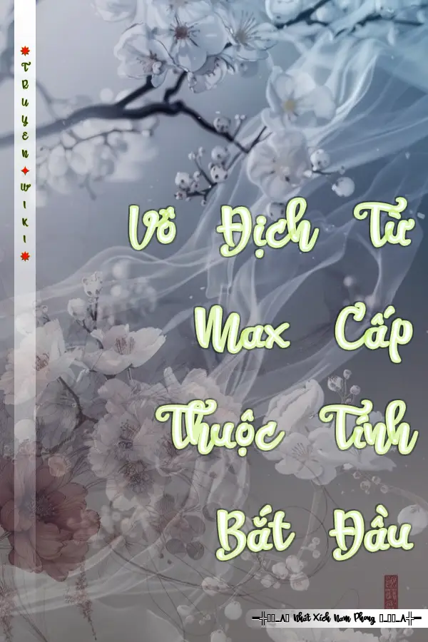 Vô Địch Từ Max Cấp Thuộc Tính Bắt Đầu