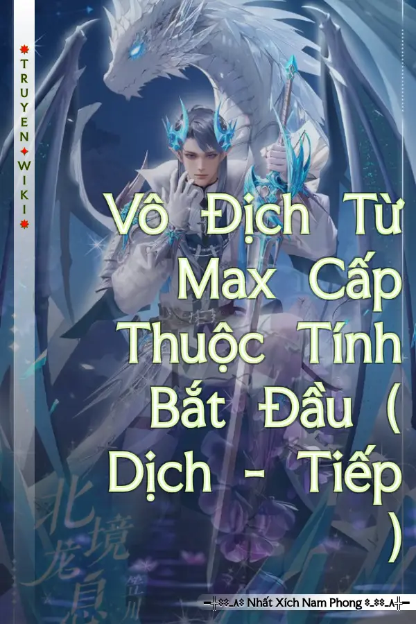 Vô Địch Từ Max Cấp Thuộc Tính Bắt Đầu ( Dịch - Tiếp )