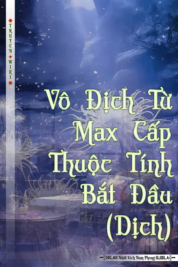 Truyện Vô Địch Từ Max Cấp Thuộc Tính Bắt Đầu (Dịch)