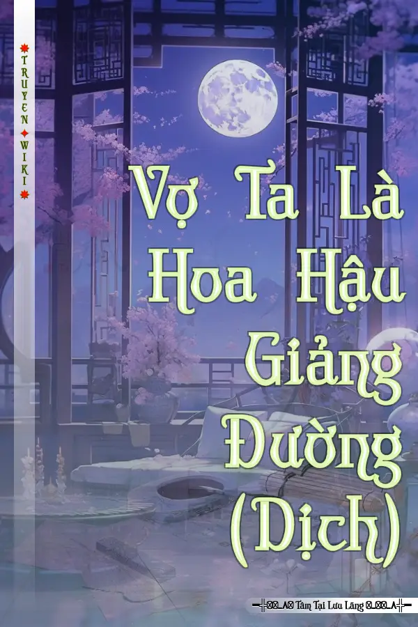 Truyện Vợ Ta Là Hoa Hậu Giảng Đường (Dịch)