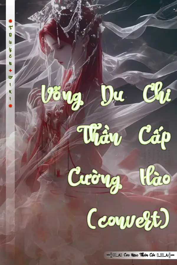 Truyện Võng Du Chi Thần Cấp Cường Hào (convert)