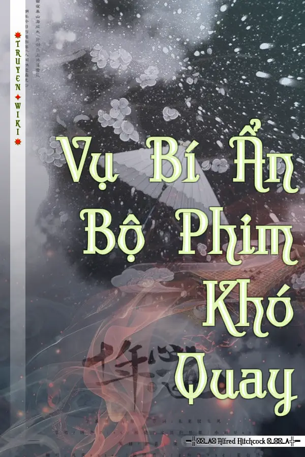 Truyện Vụ Bí Ẩn Bộ Phim Khó Quay