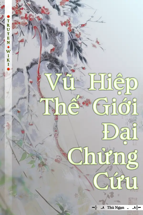 Truyện Vũ Hiệp Thế Giới Đại Chửng Cứu