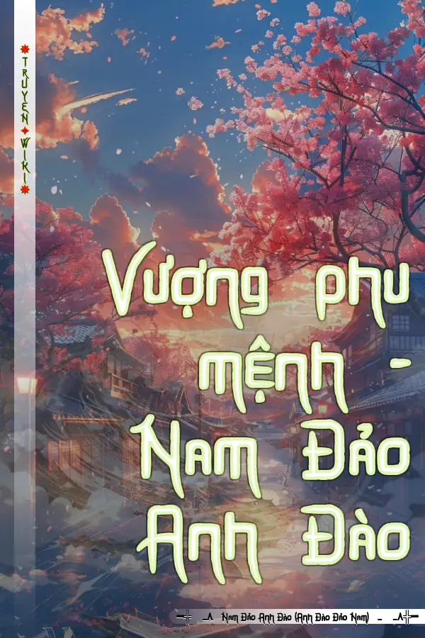 Truyện Vượng phu mệnh - Nam Đảo Anh Đào