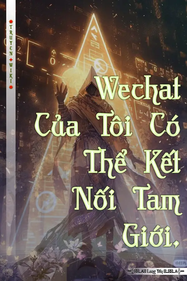 Truyện Wechat Của Tôi Có Thể Kết Nối Tam Giới.