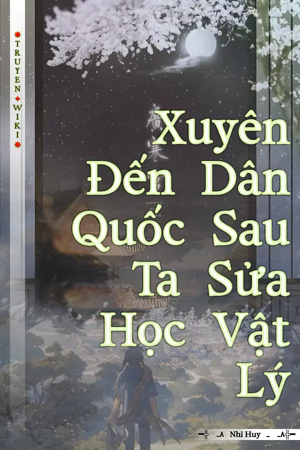 Xuyên Đến Dân Quốc Sau Ta Sửa Học Vật Lý