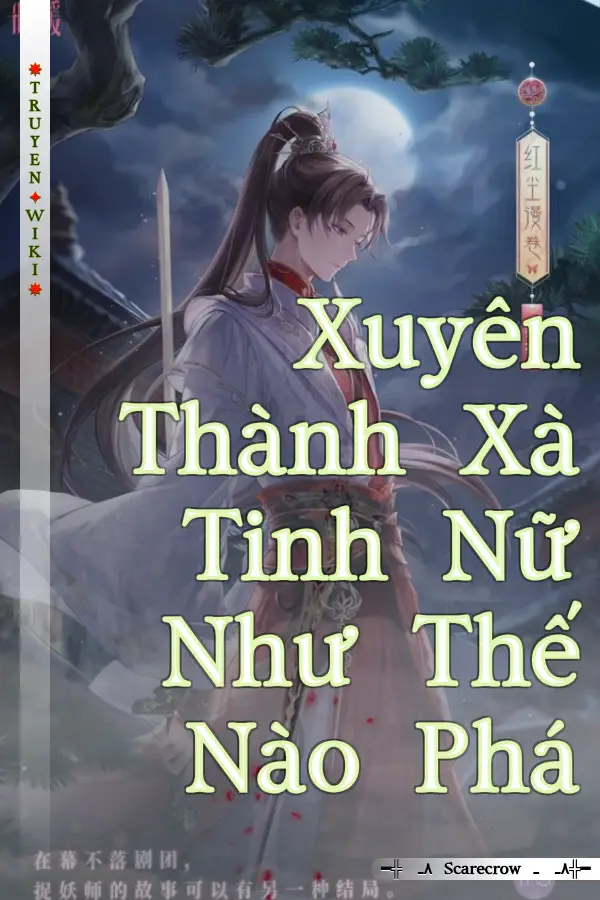 Xuyên Thành Xà Tinh Nữ Như Thế Nào Phá